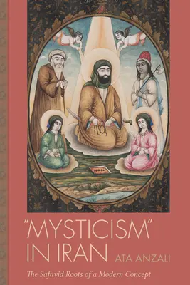 Misticismo en Irán: Las raíces safávidas de un concepto moderno - Mysticism in Iran: The Safavid Roots of a Modern Concept