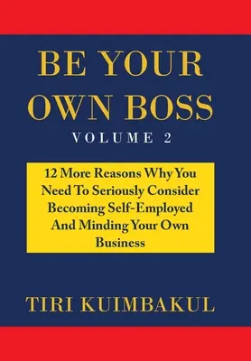 Sé tu propio jefe: 12 razones más por las que debes plantearte seriamente ser autónomo y dirigir tu propio negocio - Be Your Own Boss: 12 More Reasons Why You Need to Seriously Consider Becoming Self-Employed and Minding Your Own Business