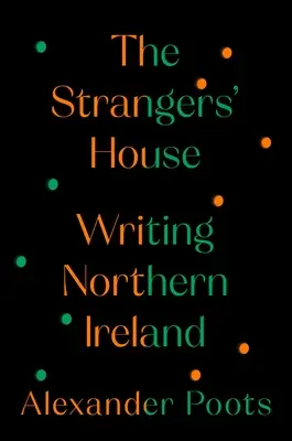 La casa de los extraños: Escribir Irlanda del Norte - The Strangers' House: Writing Northern Ireland