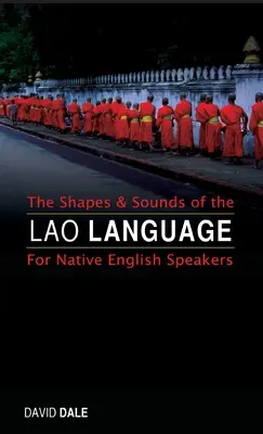 Formas y sonidos de la lengua lao: Para hablantes nativos de inglés - The Shapes and Sounds of the Lao Language: For Native English Speakers