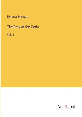 La presa de los dioses: Vol. II - The Prey of the Gods: Vol. II