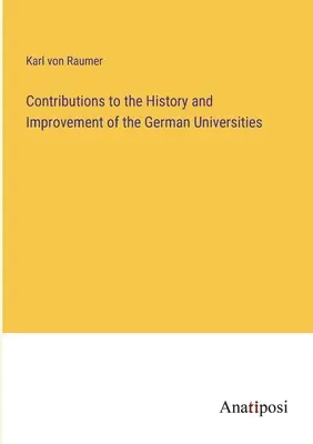 Contribuciones a la historia y mejora de las universidades alemanas - Contributions to the History and Improvement of the German Universities