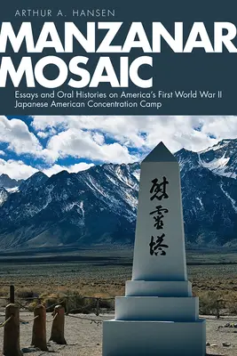 Mosaico de Manzanar: ensayos e historias orales sobre el primer campo de concentración japonés-americano de la Segunda Guerra Mundial en Estados Unidos - Manzanar Mosaic: Essays and Oral Histories on America's First World War II Japanese American Concentration Camp