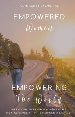 Empowered Women Empowering the Word: Historias inspiradoras de mujeres que están creando un cambio dentro y fuera de su comunidad - Empowered Women Empowering the Word: Inspirational stories from women who are creating change within their community and beyond