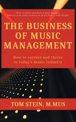El negocio de la gestión musical: Cómo sobrevivir y prosperar en la industria musical actual - Business of Music Management: How To Survive and Thrive in Today's Music Industry
