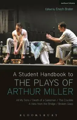 Manual del estudiante sobre las obras de Arthur Miller: Todos mis hijos, Muerte de un viajante, El crisol, Una vista desde el puente, Cristales rotos - A Student Handbook to the Plays of Arthur Miller: All My Sons, Death of a Salesman, the Crucible, a View from the Bridge, Broken Glass