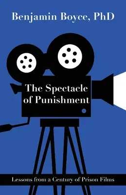 El espectáculo del castigo: Lecciones de un siglo de películas sobre prisiones - The Spectacle of Punishment: Lessons from a Century of Prison Films