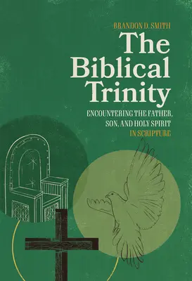 La Trinidad bíblica: El encuentro del Padre, el Hijo y el Espíritu Santo en las Escrituras - The Biblical Trinity: Encountering the Father, Son, and Holy Spirit in Scripture