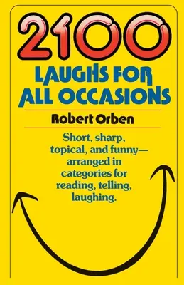 2100 Chistes para todas las ocasiones: Breves, agudos, actuales y divertidos, clasificados por categorías para leer, contar y reír. - 2100 Laughs for All Occasions: Short, Sharp, Topical, and Funny--Arranged in Categories for Reading, Telling, Laughing