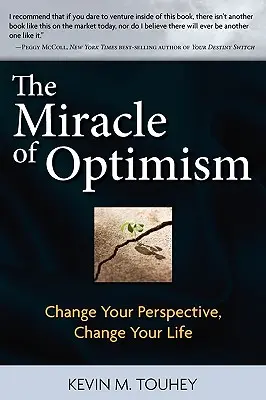 El milagro del optimismo: Cambia tu perspectiva, cambia tu vida - The Miracle of Optimism: Change Your Perspective, Change Your Life