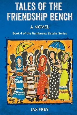 Cuentos del banco de la amistad, Libro 4 de las novelas de las hermanas Gumbeaux - Tales of the Friendship Bench, Book 4 of the Gumbeaux Sistahs Novels