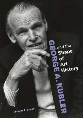 George A. Kubler y la forma de la historia del arte - George A. Kubler and the Shape of Art History