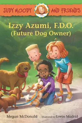 Judy Moody y sus amigos: Izzy Azumi, F.D.O. (Futura dueña de perro) - Judy Moody and Friends: Izzy Azumi, F.D.O. (Future Dog Owner)