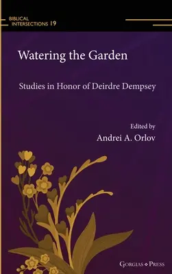 Regar el jardín: Estudios en honor de Deirdre Dempsey - Watering the Garden: Studies in Honor of Deirdre Dempsey