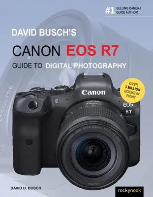 Guía de Fotografía Digital Canon EOS R7 de David Busch - David Busch's Canon EOS R7 Guide to Digital Photography