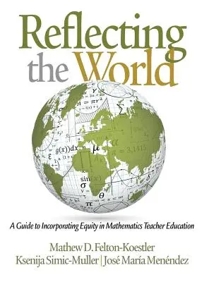 Reflejar el mundo: Guía para incorporar la equidad en la formación del profesorado de matemáticas - Reflecting the World: A Guide to Incorporating Equity in Mathematics Teacher Education