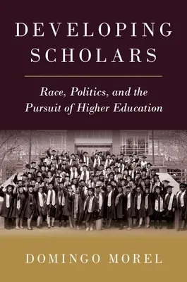 Becarios en desarrollo: Raza, política y búsqueda de la educación superior - Developing Scholars: Race, Politics, and the Pursuit of Higher Education