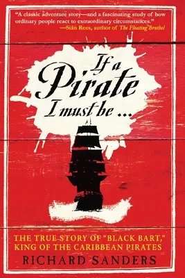 Si pirata debo ser: La verdadera historia de Black Bart, rey de los piratas del Caribe - If a Pirate I Must Be: The True Story of Black Bart, King of the Caribbean Pirates