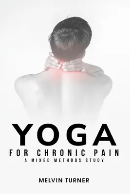 Yoga para el dolor crónico: un estudio de métodos mixtos - Yoga for Chronic Pain: A Mixed Methods Study