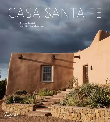 Casa Santa Fe: Diseño, Estilo, Arte y Tradición - Casa Santa Fe: Design, Style, Arts, and Tradition