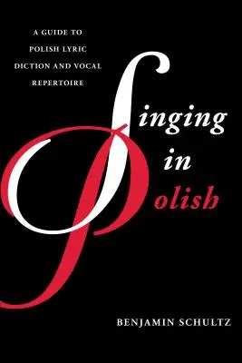 Cantar en polaco: Guía de la dicción lírica y el repertorio vocal polacos - Singing in Polish: A Guide to Polish Lyric Diction and Vocal Repertoire