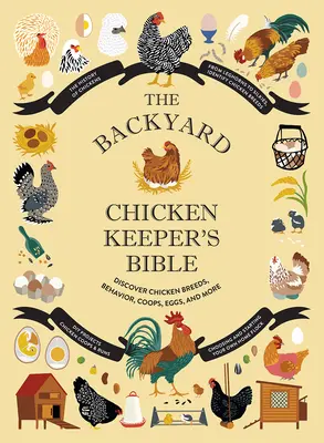 La Biblia del criador de gallinas de traspatio: Descubra las razas, el comportamiento, los gallineros, los huevos y mucho más. - The Backyard Chicken Keeper's Bible: Discover Chicken Breeds, Behavior, Coops, Eggs, and More