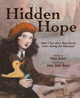 Esperanza oculta: cómo un juguete y un héroe salvaron vidas durante el Holocausto - Hidden Hope: How a Toy and a Hero Saved Lives During the Holocaust