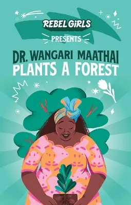 La Dra. Wangari Maathai planta un bosque - Dr. Wangari Maathai Plants a Forest