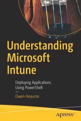 Entendiendo Microsoft Intune: Despliegue de aplicaciones con Powershell - Understanding Microsoft Intune: Deploying Applications Using Powershell