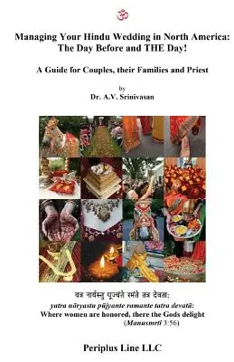 La gestión de su boda hindú en Norteamérica: El Día Antes y ¡El Día!: Una Guía para las Parejas, sus Familias y el Sacerdote - Managing Your Hindu Wedding in North America: The Day Before and THE Day!: A Guide for Couples, their Families and Priest