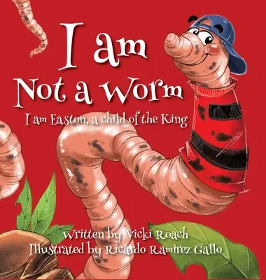 No soy un gusano: Soy Easton, hijo del Rey - I am Not a Worm: I am Easton, a Child of the King