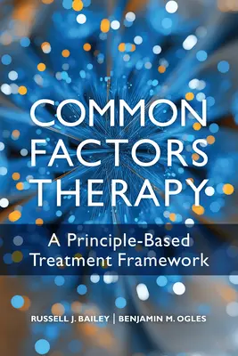 Terapia de factores comunes: Un marco de tratamiento basado en principios - Common Factors Therapy: A Principle-Based Treatment Framework