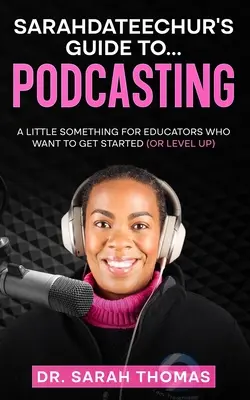 Guía de podcasting de Sarahdateechur - Sarahdateechur's Guide to Podcasting