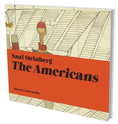 Saul Steinberg The Americans: Kat. Museo Ludwig Kln - Saul Steinberg: The Americans: Kat. Museum Ludwig Kln