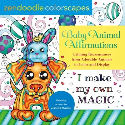 Zendoodle Colorscapes: Baby Animal Affirmations: Reafirmaciones tranquilizadoras de adorables animales para colorear y exponer - Zendoodle Colorscapes: Baby Animal Affirmations: Calming Reassurances from Adorable Animals to Color & Display