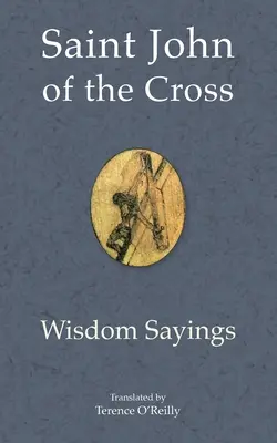 San Juan de la Cruz Dichos sapienciales - Saint John of the Cross: Wisdom Sayings