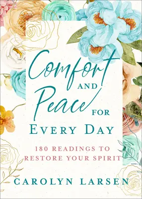 Consuelo y paz para cada día: 180 lecturas para restaurar tu espíritu - Comfort and Peace for Every Day: 180 Readings to Restore Your Spirit