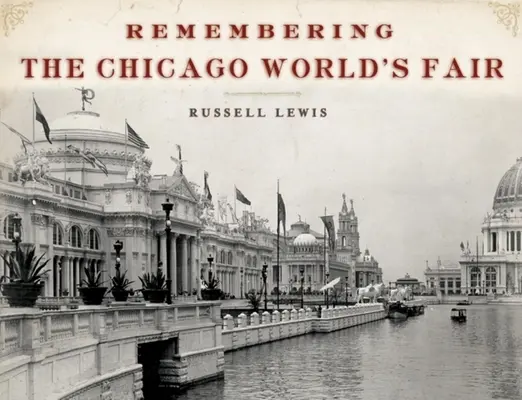 Recordando la Feria Mundial de Chicago - Remembering the Chicago World's Fair