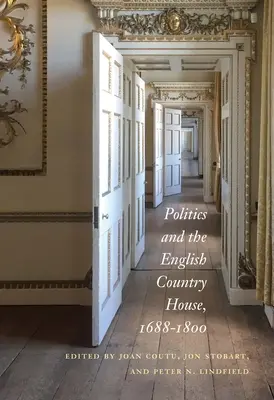 La política y la casa de campo inglesa, 1688-1800 - Politics and the English Country House, 1688-1800