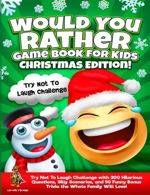 Libro de Juegos de Preferirías para Niños Edición de Navidad: Intenta no reírte con 200 preguntas hilarantes, escenarios tontos y 50 divertidos bonus. - Would You Rather Game Book for Kids Christmas Edition!: Try Not To Laugh Challenge with 200 Hilarious Questions, Silly Scenarios, and 50 Funny Bonus T