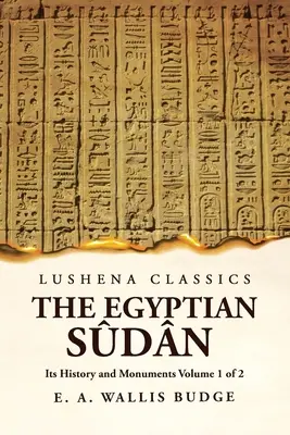 The Egyptian Sdn Its History and Monuments Volumen 1 de 2 - The Egyptian Sdn Its History and Monuments Volume 1 of 2