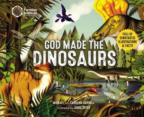 Dios hizo los dinosaurios: Ilustraciones y datos sobre los dinosaurios - God Made the Dinosaurs: Full of Dinotastic Illustrations and Facts