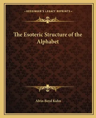 La estructura esotérica del alfabeto - The Esoteric Structure of the Alphabet