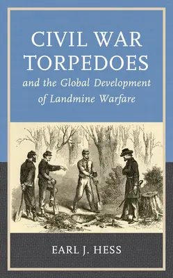 Los torpedos de la Guerra Civil y el desarrollo global de la guerra con minas terrestres - Civil War Torpedoes and the Global Development of Landmine Warfare