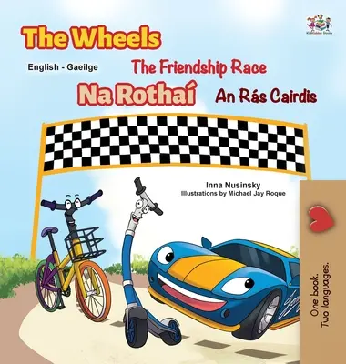 Las Ruedas - La Carrera de la Amistad (Libro Infantil Bilingüe Inglés Irlandés) - The Wheels The Friendship Race (English Irish Bilingual Children's Book)