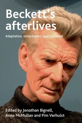 Las secuelas de Beckett: Adaptación, remediación, apropiación - Beckett's Afterlives: Adaptation, Remediation, Appropriation