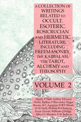 Colección de escritos relacionados con la literatura oculta, esotérica, rosacruz y hermética, incluyendo la francmasonería, la cábala, el tarot, la alquimia y la magia. - A Collection of Writings Related to Occult, Esoteric, Rosicrucian and Hermetic Literature, Including Freemasonry, the Kabbalah, the Tarot, Alchemy and