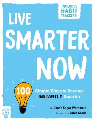 Live Smarter Now: 100 maneras sencillas de ser más inteligente al instante - Live Smarter Now: 100 Simple Ways to Become Instantly Smarter