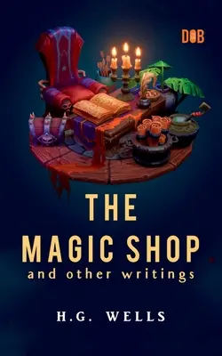 La tienda mágica y otros escritos - The Magic Shop And Other Writings