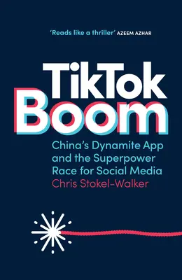 Tiktok Boom: la aplicación china y la carrera de las superpotencias por las redes sociales - Tiktok Boom: China's Dynamite App and the Superpower Race for Social Media